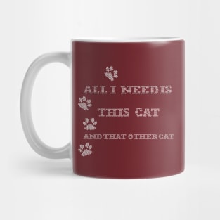 All I Need Is This Cat, And That Other Cat Mug